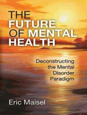 book The Future of Mental Health: Deconstructing the Mental Disorder Paradigm