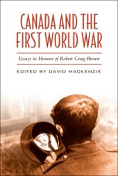 book Canada and the First World War: essays in honour of Robert Craig Brown
