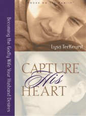 book Capture his heart: becoming the Godly wife your husband desires