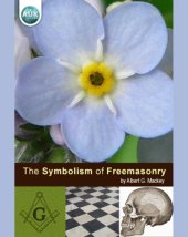 book The symbolism of freemasonry illustrating and explaining its science and philosophy, its legends, myths and symbols