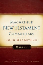 book Mark 1-8 MacArthur New Testament Commentary