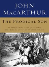 book The prodigal son: an astonishing study of the parable Jesus told to unveil God's grace for you