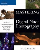 book Mastering Digital Nude Photography: the Serious Photographer's Guide to High-Quality Digital Nude Photography