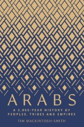 book Arabs: a 3,000-year history of peoples, tribes and empires