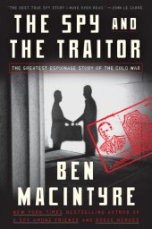 book Spy and the Traitor, The: The Greatest Espionage Story of the Cold War