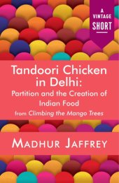 book Tandoori Chicken In Delhi;Partition And The Creation Of Indian Food