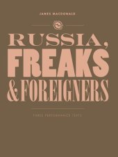 book Russia, freaks and foreigners: three performance texts