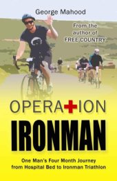 book Operation Ironman: One Man's Four Month Journey from Hospital Bed to Ironman Triathlon