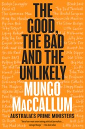 book The GOOD, THE BAD AND THE UNLIKELY: australia's prime ministers