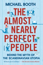 book The almost nearly perfect people: behind the myth of the Scandinavian utopia