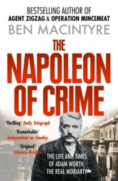 book The Napoleon of crime: the life and times of Adam Worth, the real Moriarty