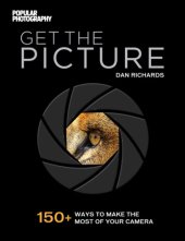 book Get The Picture: 150+ Ways to Make the Most of Your Camera