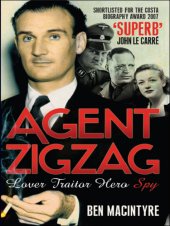 book Agent Zigzag: the True Wartime Story of Eddie Chapman: Lover, Traitor, Hero, Spy (reissued)