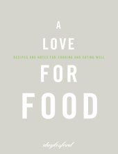 book A love for food: recipes and notes for cooking and eating well