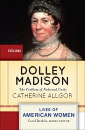 book Dolley Madison: the problem of national unity