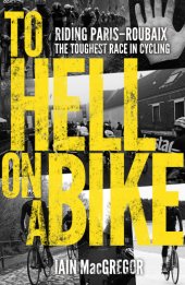 book To hell on a bike: riding Paris-Roubaix: the toughest race in cycling