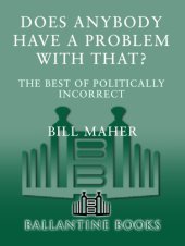 book Does anybody have a problem with that?: Politically incorrect's greatest hits