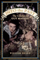 book Into the past: the cinema of Guy Maddin