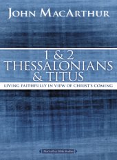 book 1 and 2 Thessalonians: living faithfully in view of Christ's coming