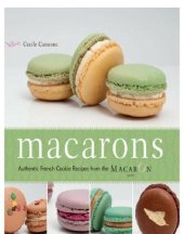 book Macarons: authentic French cookie recipes from the Macaron Café