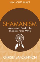 book Shamanism: awaken and develop the shamanic force within