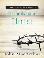 book The Truth About the Lordship of Christ