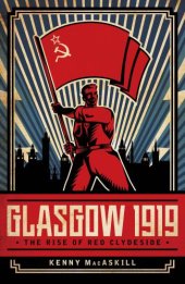 book Glasgow 1919: the rise of Red Clydeside