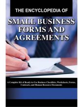 book The Encyclopedia of Small Business Forms and Agreements: A Complete Kit of Ready-to-Use Business Checklists, Worksheets, Forms, Contracts, and Human Resource Documents With Companion CD-ROM