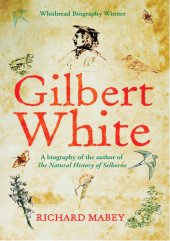 book Gilbert White: a biography of the author of The natural history of Selborne