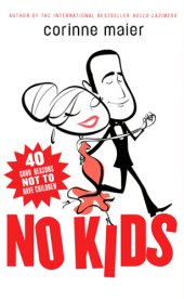 book No kids: 40 good reasons not to have children