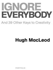 book Ignore everybody: and 39 other keys to creativity