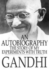 book An autobiography, or, The story of my experiments with truth