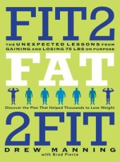 book Fit2 fat 2fit: the unexpected lessons from gaining and losing 75 lbs on purpose