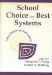 book School Choice or Best Systems: What Improves Education?