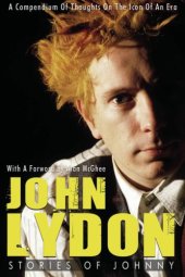 book John Lydon: Stories of Johnny: A Compendium of Thoughts on the Icon of an Era: Stories of Johnny