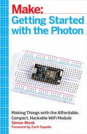 book Make: Getting Started with the Photon: Making Things with the Affordable, Compact, Hackable WiFi Module