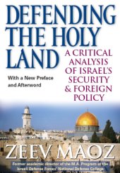 book Defending the Holy Land: A Critical Analysis of Israel’s Security & Foreign Policy