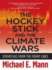 book The Hockey Stick and the Climate Wars: Dispatches from the Front Lines