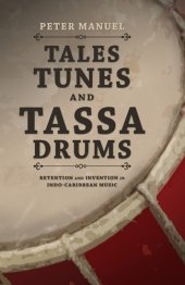 book Tales, tunes, and tassa drums: retention and invention in Indo-Caribbean music