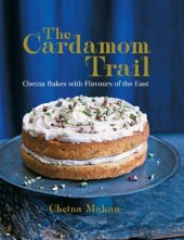 book The cardamom trail: Chetna bakes with flavours of the East