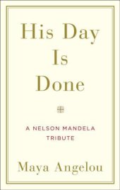 book His Day Is Done: A Nelson Mandela Tribute