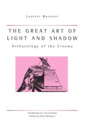 book The Great Art of Light and Shadow: Archaeology of the Cinema