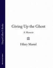 book Giving up the Ghost: A memoir