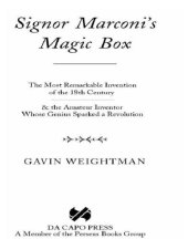 book Signor Marconi's Magic Box: the Most Remarkable Invention Of The 19th Century & The Amateur Inventor Whose Genius Sparked A Revolution