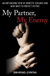 book My partner, my enemy: an unflinching view of domestic violence and new ways to protect victims