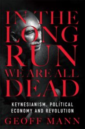 book In the long run we're all dead. Keynesianism, political economy and revolution