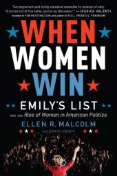 book When women win: EMILY's list and the rise of women in American politics