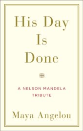 book His day is done: a Nelson Mandela Tribute