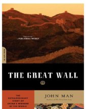 book The Great Wall: [the extraordinary story of China's wonder of the world]