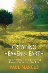 book Creating Heaven on Earth: the Psychology of Experiencing Immortality in Everyday Life